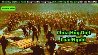 Chúa Hủy Diệt Loài Người, Chỉ Có 8 Người Sống Sót Để Xây Dựng Nền Văn minh Mới|| review phim