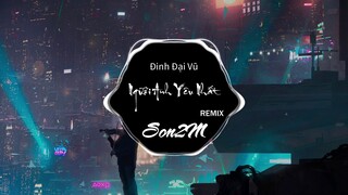 Người Anh Yêu Nhất - Đinh Đại Vũ (Son2M REMIX)