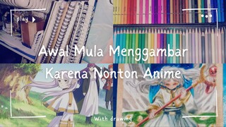 Awal Mula Aku Menggambar Karena Nonton Anime | Dengan Menggambar Frieren