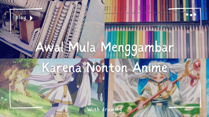 Awal Mula Aku Menggambar Karena Nonton Anime | Dengan Menggambar Frieren