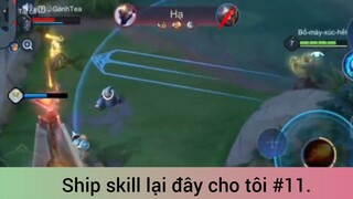 Ship skill lại đây cho tôi p11