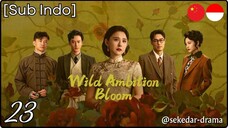 [Sub Indo] Wild Ambition Bloom – Eps. 23 (2025)