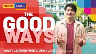 Lessons from Living Alone with Jae Miranda on SMDC The Good Ways