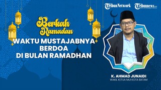 BERKAH RAMADHAN: Waktu Paling Mustajab untuk Berdoa di Bulan Ramadhan