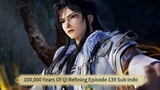 100,000 Years Of Qi Refining Episode 139 Sub Indo