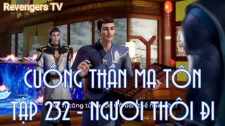 CUỒNG THẦN MA TÔNTẬP 232 - NGƯƠI THÔI ĐI