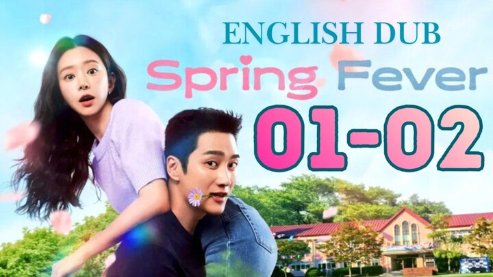 SPRING FEVER - Episode 1-2 [Eng Dub]