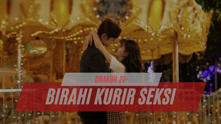 DRAKOR 21+ KURIR SEKSI BIKIN BIRAHI