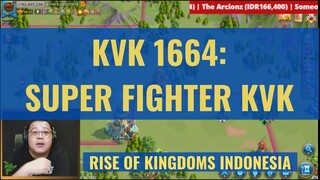 KVK 1664: SUPER FIGHTER KVK ..GA ADA KD ABAL2 DISINI [ RISE OF KINGDOMS INDONESIA ]