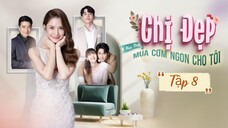 Phim Chị Đẹp Mua Cơm Cho Ngon Tôi - Tập 8 - Vietsub
