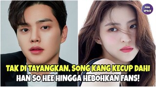 TAK DI TAYANGKAN, SONG KANG KECUP DAHI HAN SO HEE HINGGA HEBOHKAN FANS! NEVERTHELESS EP. 4