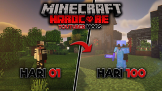 100 HARI MINECRAFT HARDCORE 1.17.1 - TAPI MOB ADALAH YOUTUBER MINECRAFT INDONESIA