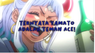 Persahabatan Antara Yamato Dan Ace!