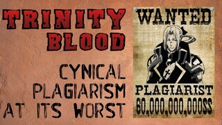 Trinity Blood: Cynical Plagiarism At Its Worst (ANIME ABANDON)