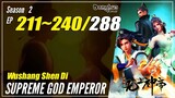 【Wushang Shen Di】 Season 2 Ep. 211~240 (275-304) - Supreme God Emperor | Donghua Sub Indo - 1080P