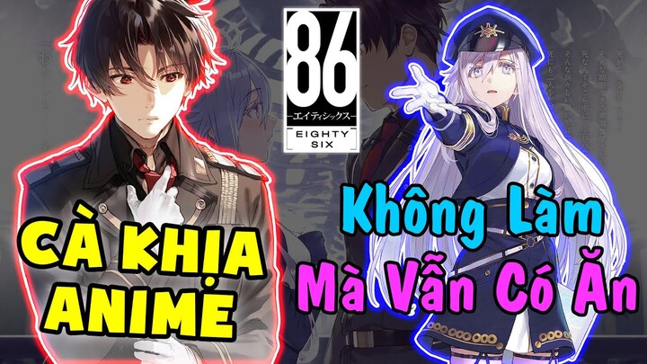 Cà Khịa Anime Eighty Six: Không Làm Mà Vẫn Có Ăn Điều Mà Chỉ Có Ở Anime 86 - 2D Tộc Bộ Lạc Tán Joke