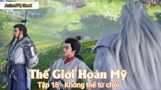 Thế Giới Hoàn Mỹ Tập 15 - Không thể từ chối