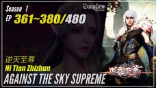 Against The Sky Supreme Season 1 EP 361~380 逆天至尊 Ni Tian Zhi Zhun | Donghua - 1080P