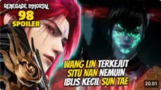 RENEGADE IMMORTAL EPS 98 - WANG LIN TERKEJUT SITU NAN NEMUIN IBLIS KECIL SUN TAE - SPOILER