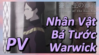 [Lễ Cầu Siêu Của Vua Hoa Hồng] PV Nhân Vật Bá Tước Warwick