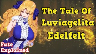 The tale of Luviagelita Edelfelt | Fate Master Break Down