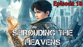 SHROUDING THE HEAVEN EPISODE 18 SUB INDO 1080HD