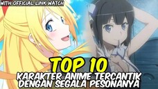 TOP 10 KARAKTER ANIME TERCANTIK DENGAN SEGALA PESONANYA