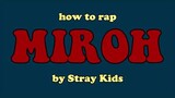 HOW TO RAP MIROH BY STRAY KIDS | minergizer