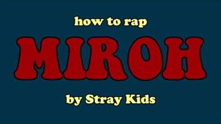 HOW TO RAP MIROH BY STRAY KIDS | minergizer