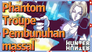 Phantom Troupe Pembunuhan massal