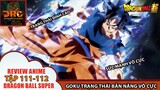 " BẢN NĂNG VÔ CỰC " ĐƯỢC BẬT NHƯNG GOKU VẪN BỊ JIREN ĐÈ BẸP 🌈|Review Dragon Ball Super Tập 109-110