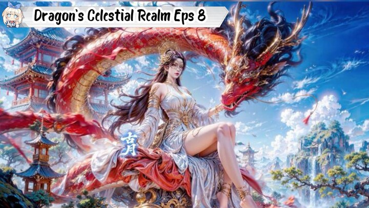 Dragon's Triumph in the Celestial Realm Episode 8