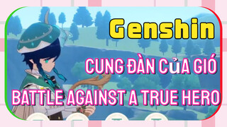 [Genshin, Cung Đàn Của Gió] "battle against a true hero"