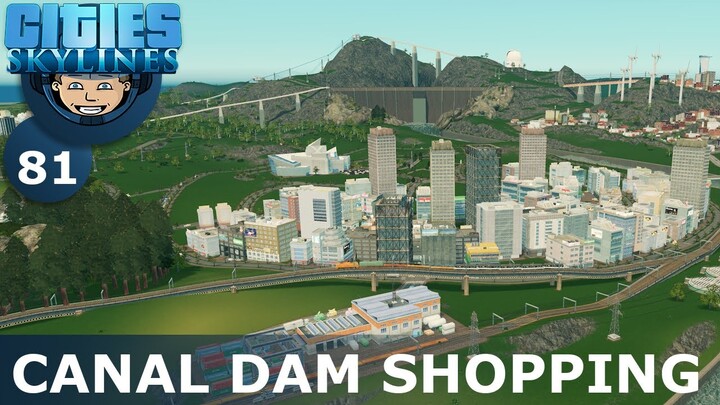 CANAL DAM SHOPPING: Cities Skylines (All DLCs) - Ep. 81 - Building a Beautiful City