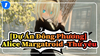 [Dự Án Đông Phương/MMD] Alice Margatroid -Thử yêu_1