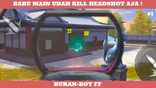 Baru main udah dapet Kill HeadShot !