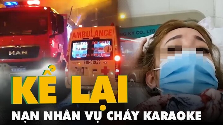 Nữ nạn nhân kể lại giây phút sống còn khi cháy quán karaoke ở Bình Dương