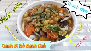 Lễ PHẬT ĐẢN nấu món canh chay bí đỏ bạch quả thanh đạm mát cả người #20