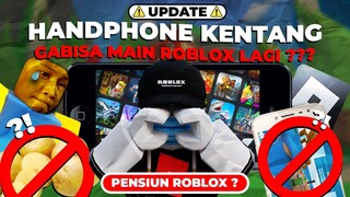 HANDPHONE KENTANG UDAH GABISA MAIN ROBLOX LAGI !!! INI BERITA HOAX ATAU BENERAN YAA MIMINERS ???