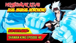 MEMBONGKAR KISAH ASAL MUASAL HOROHORO - SHAMAN KING (2021) #EP40