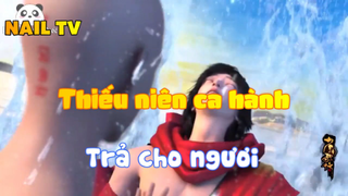 Thiếu niên ca hành_Trả cho ngươi
