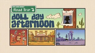 The Loud House Season 7 Episode 9B: Road trip: Doll day afternoon