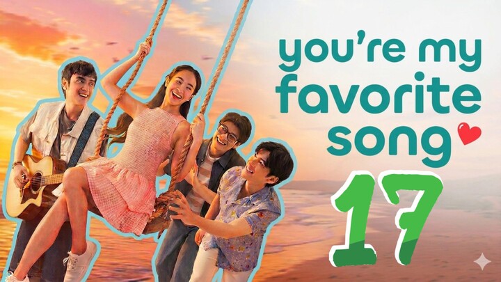 You're My Favorite Song 🇵🇭|Episode 17