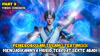 PENEROBOSAN TULANG TERTINGGI, MENJADI MURID TERKUAT SEKTE ABADI - HIDDEN SECT LEADER - PART 9