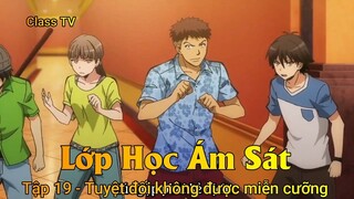 Lớp Học Ám Sát Tập 19 - Tuyệt đối không được miễn cưỡng