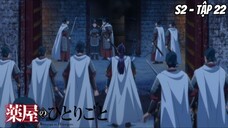 Dược Sư Tự Sự S2 - Tập 22 [Việt sub]