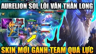 [LMHT Tốc Chiến] Aurelion Sol Gánh Team Quá Lực Với Trang Phục Mới Lôi Vân Thần Long