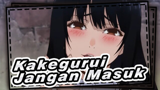 [Kakegurui] Gentlemen, Jangan Masuk Lagi!