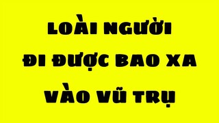 Con người có thể đi được bao xa vào vũ trụ - Vũ trụ vô tận 28 || TimeSpaceTV