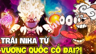 TRÁI NIKA LÀ TRÁI ÁC QUỶ TỪ VƯƠNG QUỐC CỔ ĐẠI?! | NHỮNG CÔNG NGHỆ VƯƠNG QUỐC CỔ ĐẠI TRONG ONE PIECE